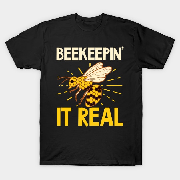 Beekeeper Shirt | Beekeepin It Real T-Shirt by Gawkclothing